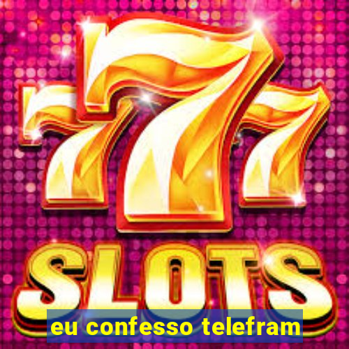 eu confesso telefram